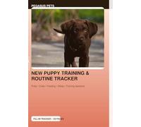 New Puppy Training & Routine Tracker: Potty training, feeding, sleep & behavior log with training session and socialization plans for your puppy