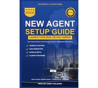 New Real Estate Agent Setup Guide 2026, The Property Playbook Series: Step by Step from License Activation to First Closings, with Lead Gen, Listing Scripts, and Real Numbers