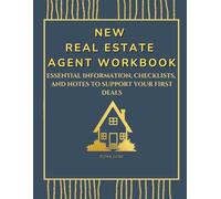 New Real Estate Agent Workbook: Essential Information, Checklists, and Notes to Support Your First Deals