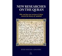 New Researches on the Quran: Why and How Two Versions of Islam Entered the...