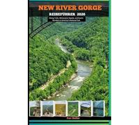 NEW RIVER GORGE REISEFÜHRER 2026: Hiking Trails, Whitewater Rapids, and Scenic Wonders in America’s National Park