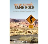 New Roads, Same Rock: Wisdom for the Graduate's Journey Ahead