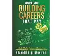 New Rules for Building Careers That Pay: Stack Skills, Earn Income, and Succeed in a Changing World-A Career Guide for Young Adults