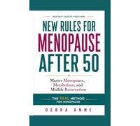 New Rules for Menopause After 50: Master Menopause, Metabolism, and Midlife Reinvention: The REAL Method for Menopause