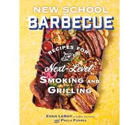 New School Barbecue: Recipes for Next-Level Smoking and Grilling from Austin's Leroy and Lewis