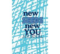 New Seed new you Journal: Plant your seeds see it grow