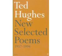 New Selected Poems 1957-1994: Ted Hughes