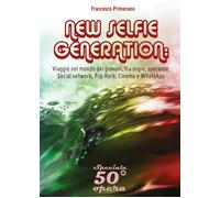 NEW SELFIE GENERATION: viaggio nel mondo dei giovani, tra sogni, speranze...