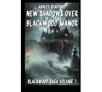 NEW SHADOWS OVER BLACKWOOD MANOR: A Gothic Tale of Love, Memory, and the Heart Beneath the Stone