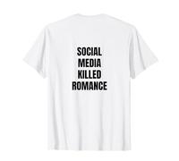New Social Media Killed Romance Maglietta