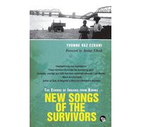 New Songs of the Survivors: The Exodus of Indians from Burma - Ezdani Yvonne Vaz
