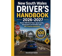 New South Wales Driver’s Handbook 2026-2027: Master NSW Road Rules, Speed Limits, Intersections and Penalties with DKT Practice Questions