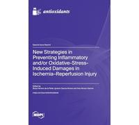 New Strategies in Preventing Inflammatory and/or Oxidative-Stress-Induced Damages in Ischemia-Reperfusion Injury