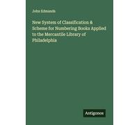 New System of Classification & Scheme for Numbering Books Applied to the Mercantile Library of Philadelphia