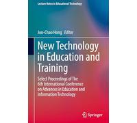 New Technology in Education and Training: Select Proceedings of the 6th International Conference on Advances in Education and Information Technology
