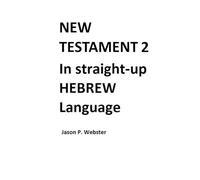 New Testament 2: In Straight Up HEBREW Language