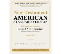 New Testament - American Standard Version (ASV): A Work of Bibliographical Archaeology · Historic Edition · Large Print 13pt