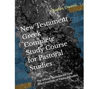 New Testament Gr omplete Study Course for Pastoral Studies: The Official Textbook for First Word Institute of Pastoral Studies