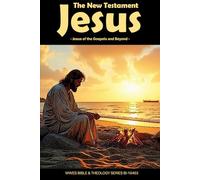 New Testament Jesus: Jesus of the Gospels and Beyond