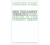 New Testament Theology: Basic Issues in the Current Debate - Hasel Gerhard