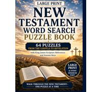 New Testament Word Search Puzzle Book - Large Print: Large Print - 64 Puzzles from the Gospels to Revelation with King James Scripture References and Answer Keys