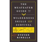 NEW-The MeatEater Guide to Wilderness Skills and Survival