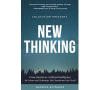 New Thinking: From Einstein to Artificial Intelligence, the Science and Technology That Transformed Our World