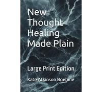 New Thought Healing Made Plain: Large Print Edition