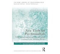 New Tools for Psychoanalysis: Clinical Investigation and Psychoanalytic Training in the Working Parties