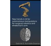 New Trends in AI for Autonomous Manipulators for Surgical Robotics and Wheelchair's Arms
