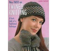 New Twists on Twined Knitting: A Fresh Look at a Traditional Technique