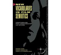 New Vocabularies in Film Semiotics: Structuralism, post-structuralism and beyond