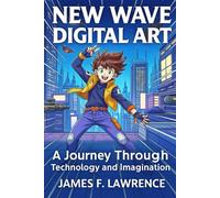 New Wave Digital Art: A Journey into Technology and Imagination