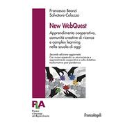 New WebQuest. Apprendimento cooperativo, comunità creative di ricerca e complex learning nella scuola di oggi. Nuova ediz.