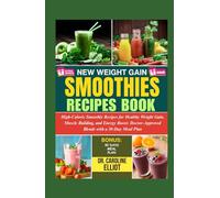 NEW WEIGHT GAIN SMOOTHIES RECIPE BOOK: Start Gaining Healthy Weight With These Essential Doctors Approved Smoothies And Fruit Blends (Includes Several Recipes & Blending Instructions)