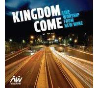 New Wine - Kingdom Come: Live Worship from New Wine