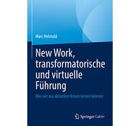 New Work, Transformational and Virtual Leadership: Lehren Aus Covid-19 Und Anderen Krisen