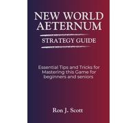 NEW WORLD AETERNUM STRATEGY GUIDE: Essential Tips and Tricks for Mastering this Game for beginners and seniors