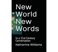 New World New Words: In a 21st Century Conversation