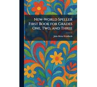 New-World Speller First Book for Grades One, Two, and Three
