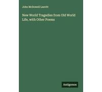 New World Tragedies from Old World Life, with Other Poems
