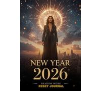 New Year 2026 Shadow Work Reset Journal: 101 Guided Prompts to Release the Past, Calm the Mind, and Step into Purpose