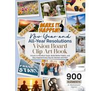 New Year and All-Year Resolutions Vision Board Clip Art Book: Visuals to Manifest Goals, Build Better Habits, and Stay Inspired Every Day for Women and Men