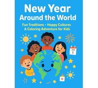 New Year Around the World: A Fun and Educational Coloring Book for Kids Discover Global Traditions, Cultures & Celebrations