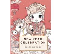 NEW YEAR CELEBRATION COLORING BOOK: RING IN THE YEAR WITH SPARKLING COLORING FUN