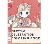 NEW YEAR CELEBRATION COLORING BOOK: RING IN THE YEAR WITH SPARKLING COLORING FUN