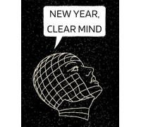 New Year, Clear Mind: A Daily Reset Journal to Calm Anxiety, Reduce Overthinking, and Start Each Day Grounded