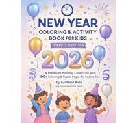 New Year Coloring & Activity Book for Kids - Deluxe Edition!: A Premium Holiday Collection with 100+ Coloring & Puzzle Pages for Festive Fun!