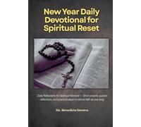 New Year Daily Devotional for Spiritual Reset: Daily Reflections for Spiritual Renewal - Short prayers, guided reflections, and practical steps to reboot faith all year long