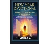 New Year Devotional for Spiritual Growth & Renewal: A 31 Days of New Beginnings for Instant Reflection and Transformation